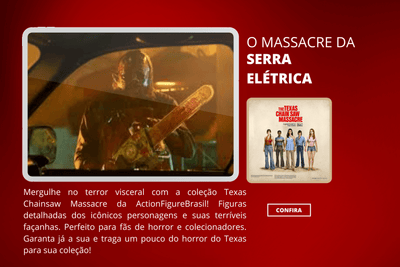 O Massacre da Serra Elétrica (The Texas Chain Saw Massacre) - ActionFigureWorld